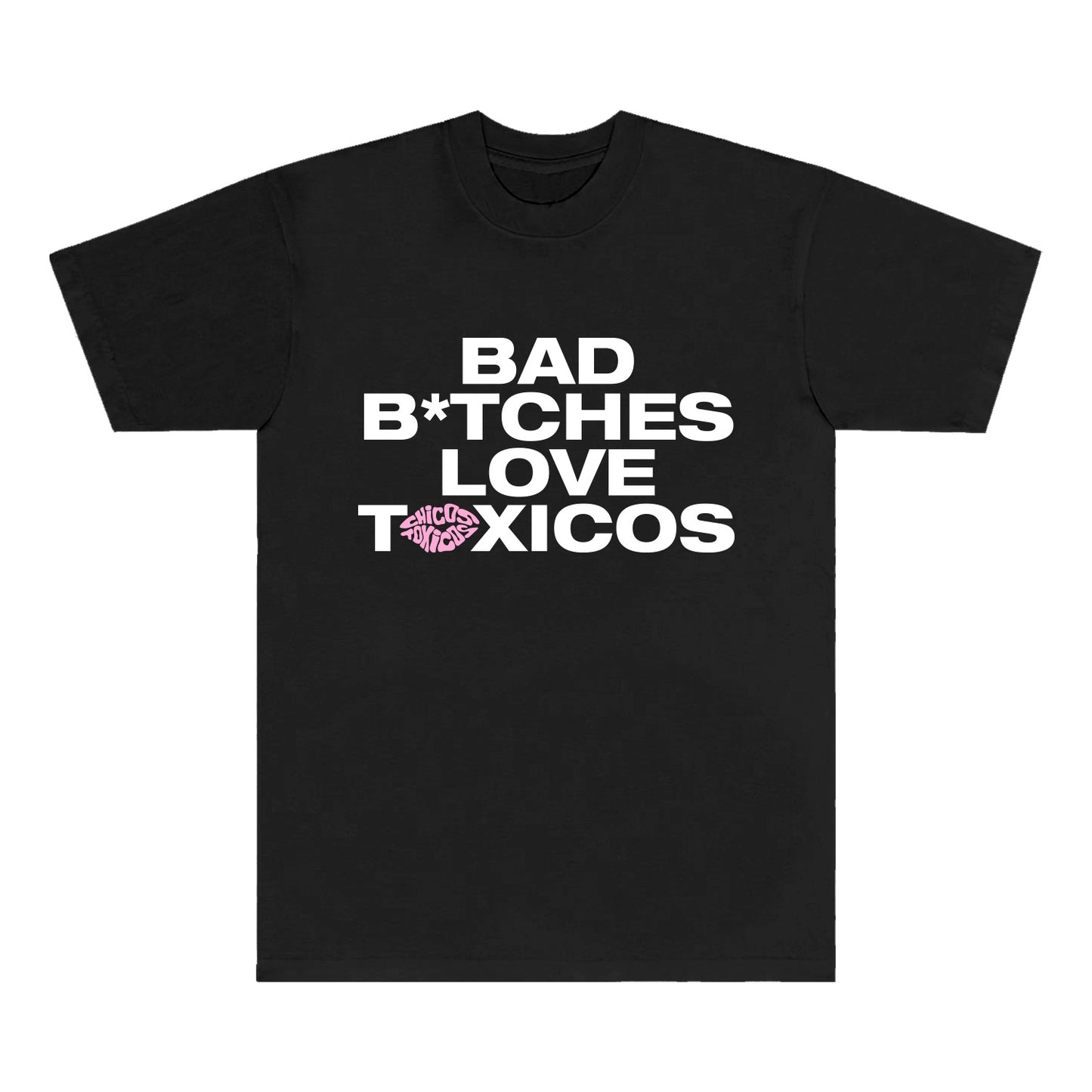 BAD B*TCHES LOVE TOXICOS TEE - BLACK