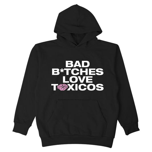BAD B*TCHES LOVE TOXICOS HOODY - BLACK