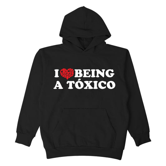 I LOVE BEING A TOXICO HOODY - BLACK